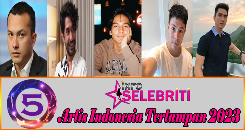 5 Artis Indonesia Tertampan 2023