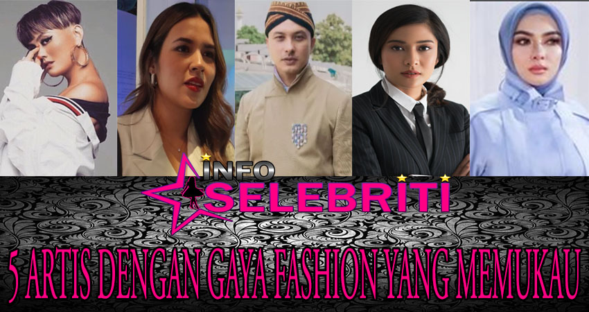 5 Artis Dengan Gaya Fashion Yang Memukau