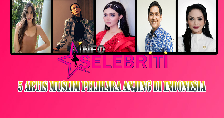 5 Artis Muslim Pelihara Anjing Di Indonesia