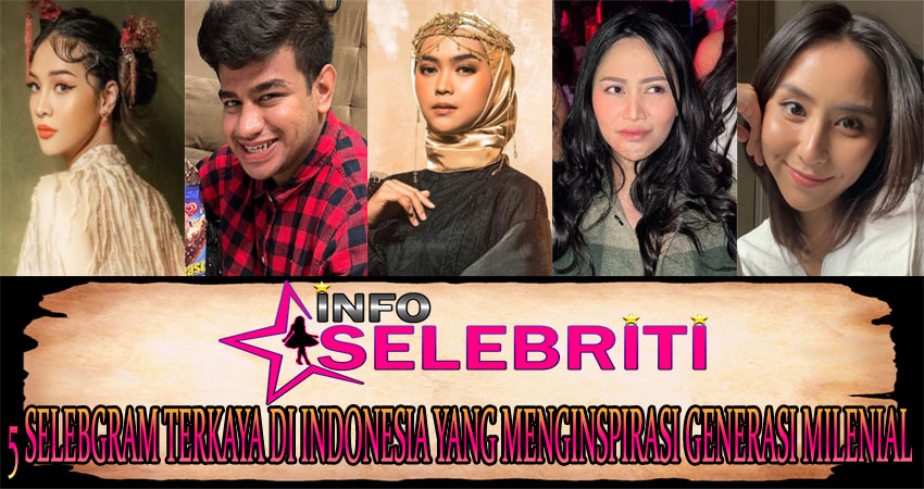 5 Selebgram Terkaya di Indonesia yang Menginspirasi Generasi Milenial